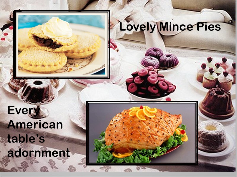 Lovely Mince Pies Every American table’s adornment